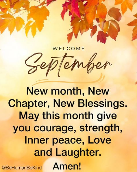 September💐 - Be Human Be Kind Welcome September Blessings, Monthly Greetings, New Month September, August Welcome, September Scripture, September Blessings, Goodbye August, September Quotes, Powerful Morning Prayer