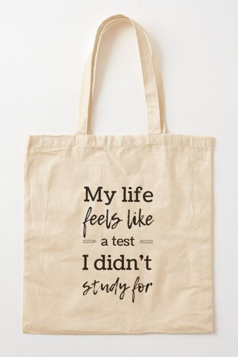 My life feels like a test I didn't study for. Funny saying tote bag for introverts and overthinkers. Tote Bag Sayings, Introverted, Sarcastic Clothing, Totes Ideas, Cricut Projects Easy, Quote Tote Bag, Diy Tote, Canvas Bag Design, Bag Quotes