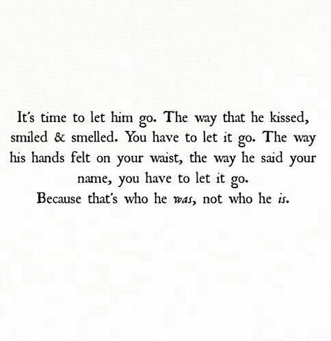 Let him go Cheater Quotes, What I Like About You, Let Him Go, Longing Quotes, Letting Go Of Him, Quotes About Moving On, A Poem, The Words, Beautiful Words