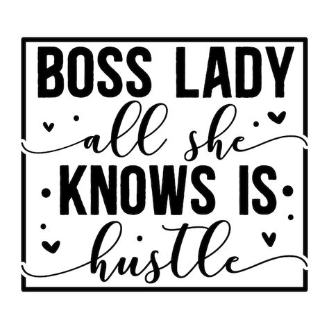 Boss Lady Sign, Hustle Lettering, Quotes Lettering, Lettering Handwriting, Cricut Craft, Vinyl Ideas, Cricut Free, She Knows, Cricut Craft Room