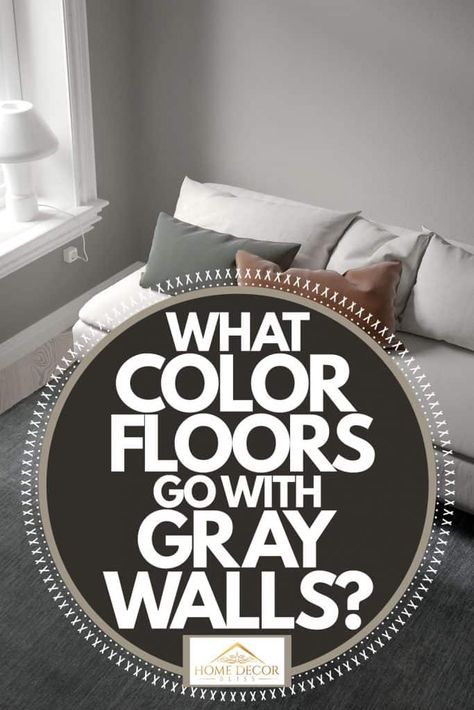 Flooring Ideas For Grey Walls, What Color Floor Goes With Gray Walls, Flooring That Goes With Grey Walls, Floors For Grey Walls, What Color Flooring With Gray Walls, Best Floor Color For Gray Walls, Grey Walls Flooring Ideas, What Colors Go With Gray Walls, Light Grey Walls Dark Floors