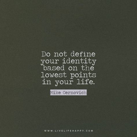 Do Not Define Your Identity Identity Quotes, Live Life Happy, Writing Memes, Think Happy Thoughts, Quotes Short, Life Quotes Love, Text Quotes, Powerful Quotes, Verse Quotes