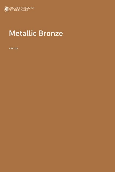 Metallic Bronze - Color Name of Hex #A97142 Bronze Colour Palette, Bronze Pantone, Bronze Color Palette, Live Tinted, Pastel Leather, Bronze Palette, Bar Mitzva, Pantone Colour Palettes, School Interior