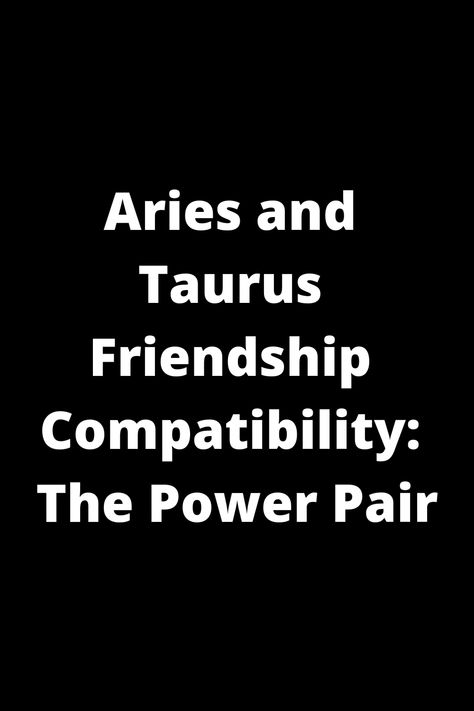 Are you curious about the dynamic between an Aries and Taurus friendship? Discover why they make a powerful duo with complementary qualities. Their connection is grounded in determination, loyalty, and a shared drive for success. Learn how these two zodiac signs can balance each other out and build a lasting bond based on understanding and support. Explore the intriguing dynamics of the Aries-Taurus friendship compatibility – they might just surprise you with their strength as The Power Pair. Aries And Taurus Friendship, Taurus Friendship, Aries And Taurus, Taurus Element, Aries Traits, Aries Astrology, Aries Love, Astrology Taurus, Aries Taurus