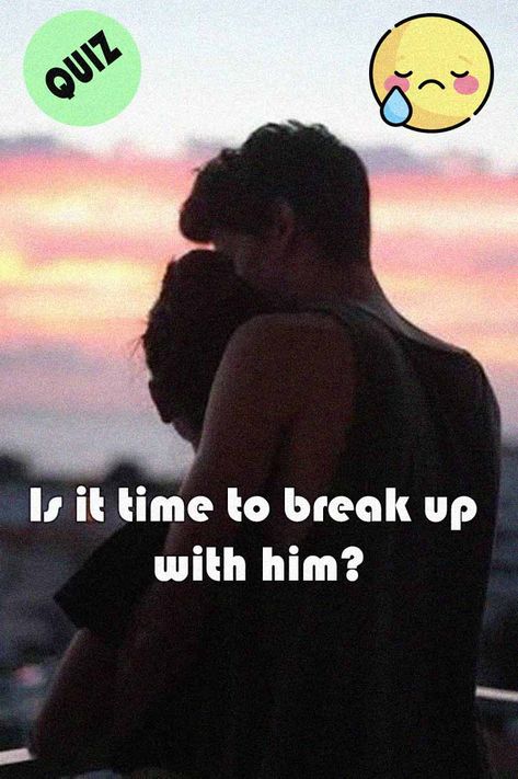 Should I Break Up With Him Quotes, How To Get Someone To Break Up With You, How To Tell Your Bf You Need A Break, Grwm To Break Up With My Boyfriend, How To Nicely Break Up With Someone, How To Know If You Should Break Up, Should We Break Up, Ways To Break Up With Your Boyfriend, Should I Break Up With Him