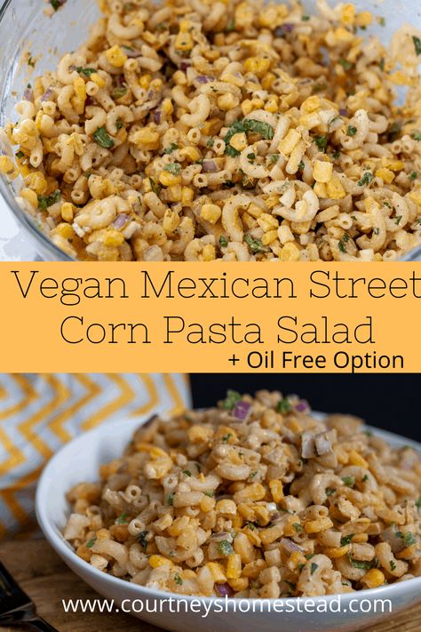 Vegan Mexican Street Corn Pasta Salad - Courtney's Homestead Vegan Elote, Vegan Mexican Street Corn, Vegetarian Pastas, Elote Pasta Salad, Elote Pasta, Mexican Street Corn Pasta Salad, Mexican Street Corn Pasta, Street Corn Pasta Salad, Street Corn Pasta