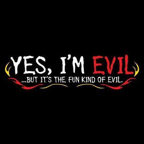 Yes, I'm evil, but it's the fun kind of evil Evil Quotes, The Dark Side, Deep Thought Quotes, Sarcastic Quotes, Friends Funny, Funny T, Pretty Quotes, Thoughts Quotes, The Words