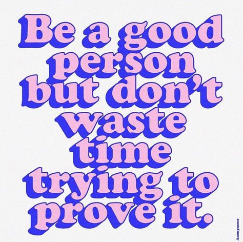 Kindness Aesthetic, Be A Good Person, A Good Person, Good Person, Waste Time, Happy Words, Prove It, Be A Better Person, Note To Self