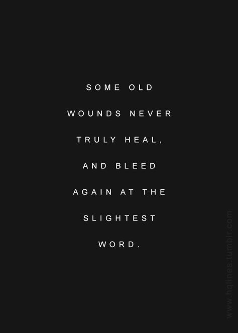 Some old wounds never heal...Thank you for knowing to use the gentle words. Old Wounds Quotes, Wounds Quotes, Music Playlists, Fancy Words, Chick Flicks, Love Me Quotes, Internet Radio, Thoughts And Feelings, Quotable Quotes