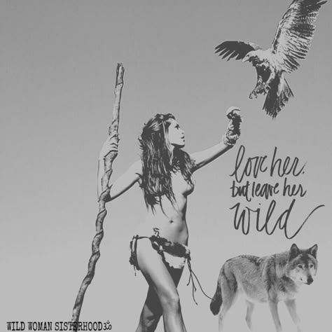 Indigenous Quotes, Wild Woman Sisterhood, Wild Women Quotes, Tatts Ideas, Leave Her Wild, Animal Signs, Wild Women Sisterhood, Goddess Quotes, Nature Goddess