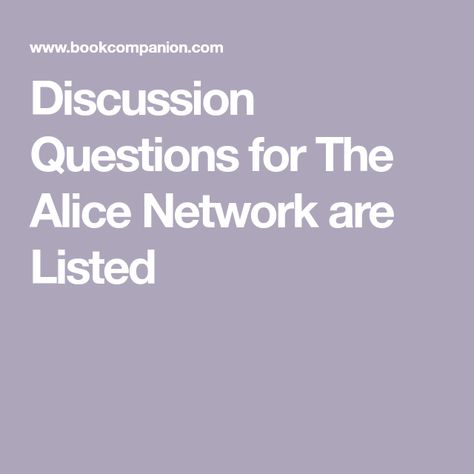 Discussion Questions for The Alice Network are Listed The Alice Network, Alice Network, Camp Memories, Book Club Questions, Pregnant With A Girl, Reading Club, Female Friendship, Double Standards, Anger Issues