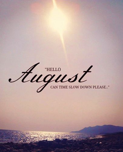 "Hello August!! Can Time Slow Down Please" August Month Quotes, Welcome August Quotes, Fashionable Quotes, August Virgo, New Month Wishes, Neuer Monat, Welcome August, August Quotes, Month Quotes