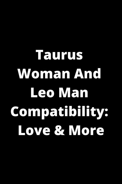 Discover the compatibility between a Taurus woman and Leo man. Explore the dynamics of their relationship, love life, strengths, and challenges. Whether you're a Taurus or Leo, understanding how these two signs interact can provide valuable insights into your own connections. Find out everything you need to know about this unique astrological pairing and what it means for your love life and more. Taurus Female And Leo Male Compatibility, Taurus Woman And Leo Man, Taurus And Leo Relationship, Leo And Taurus Relationship, Taurus Man Leo Woman, Leo Man In Love, Taurus Relationships, Leo Relationship, Taurus Compatibility