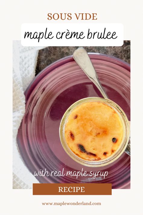 Mason jar of maple crème brûlée on a plate Creme Brulee Recipe For 2, Maple Desserts, Sous Vide Machine, Brulee Recipe, Creme Brulee Recipe, Recipe For 2, Food Blogging, French Dessert, Pure Maple Syrup