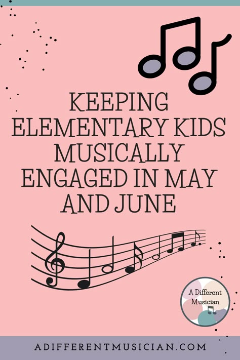 How to keep your elementary kids in grades K-4 engaged in May and June. From A Different Musician dot com. Kindergarten Music Class, Musical Lessons, Elementary Choir, Music Class Activities, Kindergarten Music, Elementary Music Class, Music Camp, Music Lessons For Kids, Elementary Music Lessons