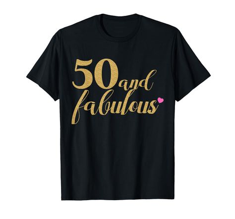 PRICES MAY VARY. Help your favorite lady celebrate her 50th birthday with this awesome "50 and Fabulous" shirt! Fifty has never looked better! Fifty and Fabulous is written in the middle of the shirt in gold text, with a cute pink heart accenting the design! Available in several colors. Lightweight, Classic fit, Double-needle sleeve and bottom hem Fifty And Fabulous, Cute Pink Heart, Birthday Women, 50th Birthday Shirts, 50 And Fabulous, Gold Text, Gold And Pink, Pink T Shirt, Birthday Woman