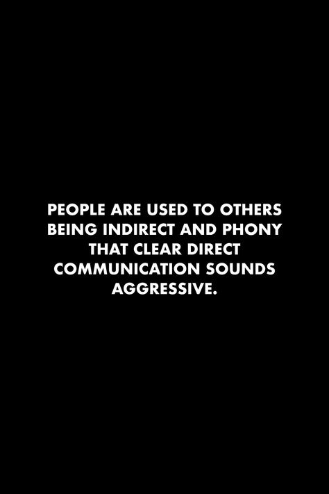 Inconvenience Quotes People, Inefficient People Quotes, Quotes About Defensive People, Unattachment Quotes, Genuine Conversation Quotes, Contentious People Quotes, Uncooperative People Quotes, Being Direct Quotes Truths, Quotes About Phony People