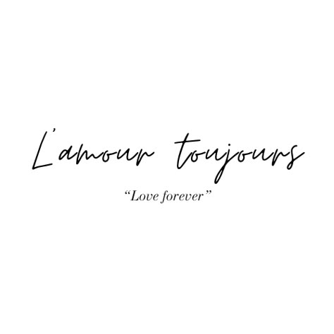 French Love Tattoos, Tattoos For First Love, Love Quotes Tattoos For Women, Impossible Love Tattoo, Toujours Tattoo, Mon Amour Tattoo, First Love Tattoos, Different Language Tattoos, Love Always Tattoo