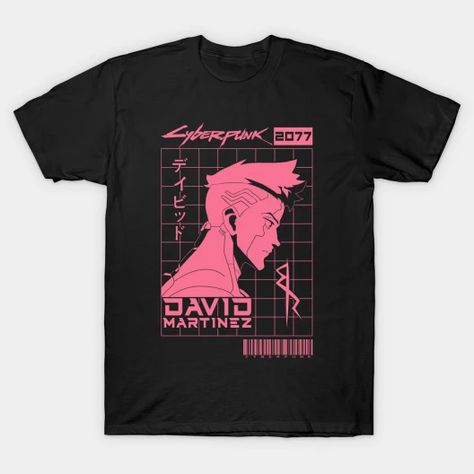 Cyberpunk David Martinez - Cyberpunk - T-Shirt | TeePublic Cyberpunk Tshirt, Cyberpunk Quotes, David Martinez Cyberpunk, Cyberpunk David, Cyberpunk Shirt, David Martinez, Cyberpunk Design, Cyberpunk Aesthetic, Futuristic Design