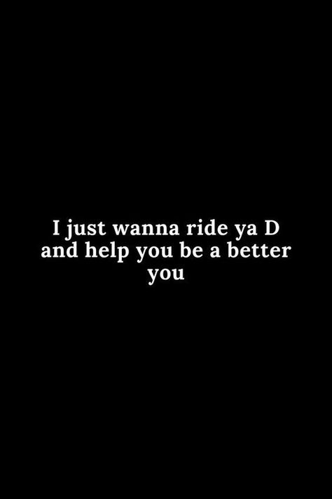 Ride For You Quotes, Filthy Quotes For Him, Flirty Quotes Dirty, Inappropriate Quotes For Him, Funny Inappropriate Quotes, Inappropriate Quotes, Filthy Quote, Inappropriate Funny, Inappropriate Quote