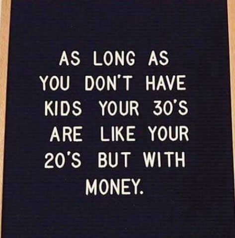 As 31 year old I can confirm it! 30 Years Old Quotes, I Dont Want Kids, Parenting Memes, Fresh Memes, Morning Humor, Old Quotes, 30 Years Old, Image Quotes, Dankest Memes