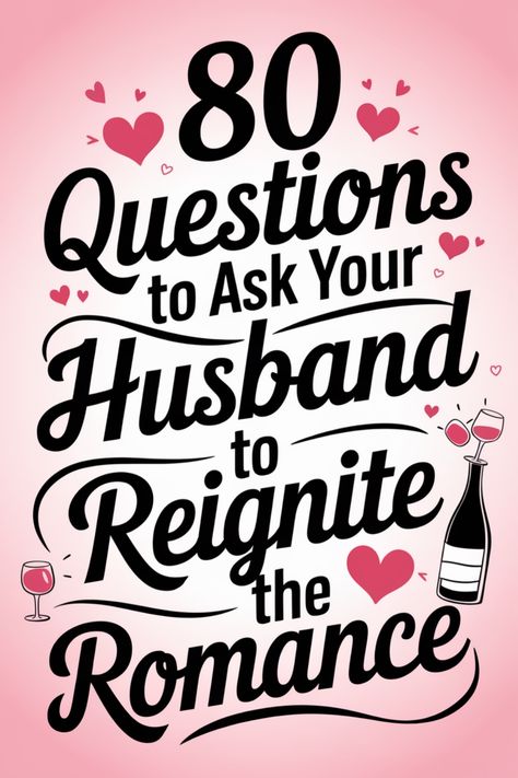 80 Questions to Ask Your Husband to Reignite the Romance, with hearts and wine graphics on a pink background. Questions To Ask Husband Fun, Questions To Ask Your Husband, Hot Seat Questions, Truth Or Dare Questions, Better Communication, Find A Husband, I Support You, List Of Questions, Fun Questions To Ask