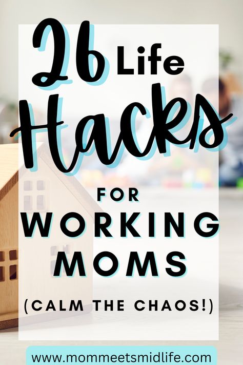 26 Life Hacks for Working Moms Busy Mom Planner, 27 Life Hacks, Quick Meal Ideas, Working Mom Organization, Single Working Mom, Productivity At Work, Mom Checklist, Productive Moms, Mom Schedule