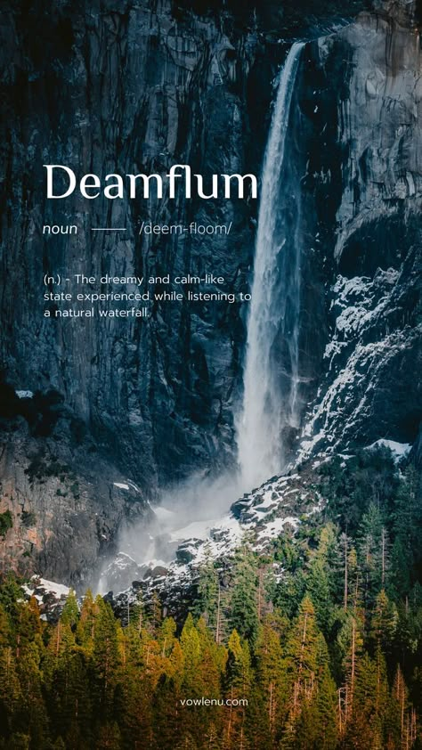 Deamflum (n.) – The dreamy and calm-like state experienced while listening to a natural waterfall. Nature Related Words, Words For Nature, Mystical Words, Waterfall Quotes Nature, Dreamy Words, Words About Nature, Enchanting Words, Have A Nice Afternoon, Phobia Words