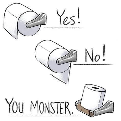 Yes, no, you monster! (LOL agreed) Ocd Humor, Toilet Quotes, Toilet Paper Humor, Toilet Humor, You Monster, Funny Bathroom Signs, Toilet Paper Rolls, Funny Bathroom, Paper Rolls