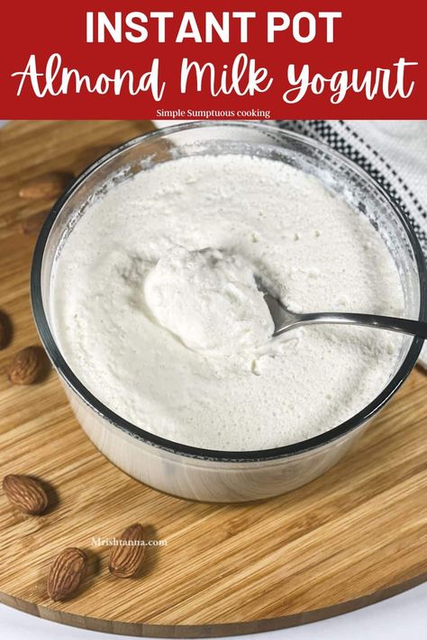 Instant Pot Vegan Yogurt, Almond Yogurt Recipe, Almond Milk Yogurt Instant Pot, Vegan Greek Yogurt Recipe, Almond Milk Yogurt Recipe, Homemade Almond Milk Yogurt, Yogurt In Instant Pot, Dairy Free Yogurt Recipe, Vegan Yogurt Recipe