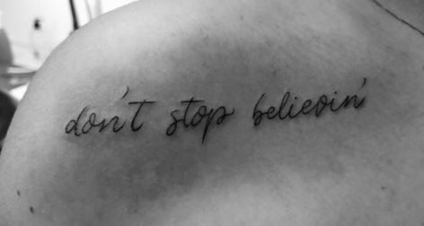 Don’t Stop Believing Tattoo, Glee Tattoo, Dont Stop Believin, Tattoo Style Drawings, Dont Stop, Tattoo Style, Glee, Tattoo Quotes, Tattoo Ideas