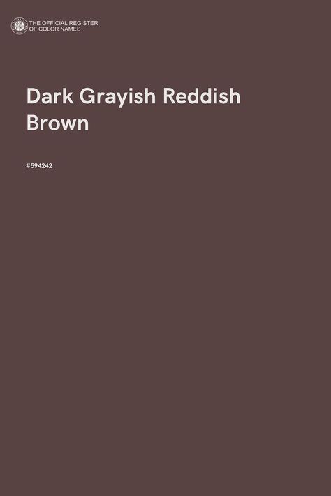 Brown Color Names, Color Of The Day, Greyish Brown, Color Images, Reddish Brown, Colour Images, Silhouette Design, Color Names, Brown Color