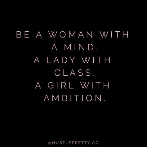 Ambition Quotes Women, Quotes On Classy Women, Quotes About Classy Women, Classy Quotes Women, Classy Woman Quotes, Ambitious Women Quotes, Confident Women Quotes Classy, Ambition Aesthetic, Classy Quotes Women Being A Lady