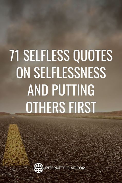 71 Selfless Quotes on Selflessness and Putting Others First - #quotes #bestquotes #dailyquotes #sayings #captions #famousquotes #deepquotes #powerfulquotes #lifequotes #inspiration #motivation #internetpillar Doing Good For Others Quotes Wise Words, Signing Off Quotes, Quotes On Selflessness, Selfless Quotes Inspiration, Self Less Quotes, Quotes About Doing Things For Others, Care About Others Quotes, Being Selfless Quotes, Quotes Selfishness