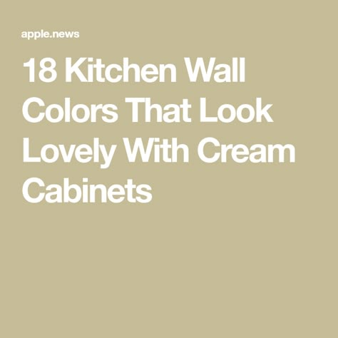 What Wall Color Goes With Cream Cabinets, Best Paint Color With Cream Cabinets, Cream Cabinets Wall Color, Cream Kitchen Wall Colour, Kitchen Paint Colors Cream Cabinets, White Cream Kitchen Cabinets, Cream Kitchen White Walls, Cream Cabinets And White Walls, Paint Colors That Go With Cream Cabinets