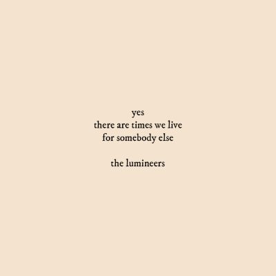 Lumineers Quotes, The Lumineers Quotes, The Lumineers Lyrics, Lumineers Lyrics, Chaotic Academia, The Lumineers, Classy Girl, Good Deeds, Song Quotes