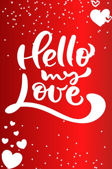 Hello My Love Design Hello Love, My Forever Person, Forever Person, Hello My Love, Android Wallpaper Flowers, Wallpaper Flowers, Love My Kids, Good Evening, Love Wallpaper