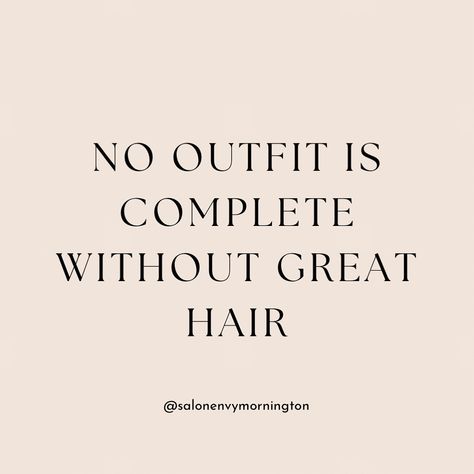 No outfit is complete without great hair! . . #outfit #hair #beautiful #morningtonpeninsula #salonenvy #hairdresser #sustainablesalon #happy #stylist #clients #hairstylist #instagood #quote Hair Stylist Promotion Ideas, Hair Sayings Quotes, Dressing Up Quotes, Healthy Hair Quotes, Good Hair Quotes, Hair Inspiration Quotes, Hair Quotes For Instagram, Hair Quotes Stylist, Hairstylist Post