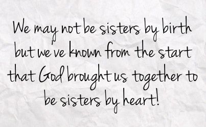 Not Blood Sister Quotes by @quotesgram Sisters Not By Blood Quotes, Not Sisters By Blood But By Heart, Not Blood Sister Quotes, Sisters From Another Mother Quotes, Bloods Quote, Bestie Quotes, Good Morning Sister Quotes, Morning Sister, Message For Sister