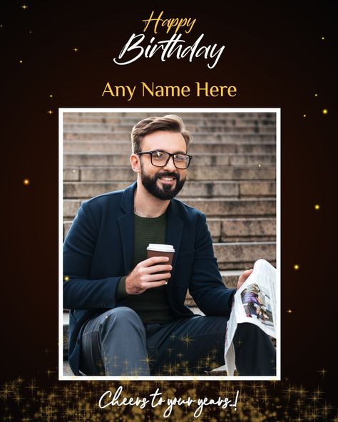 Happy Birthday Editing Photo, Happy Birthday Brother Photo Frame, Birthday Card For A Man, Happy Birthday With Name And Photo, Happy Birthday Brother Frame, Happy Birthday Son From Dad, Happy Birthday With Photo Edit, Happy Birthday Add Photo, Birthday Wishes With Name And Photo