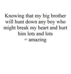 My Big Brother Quotes, Older Brother Quotes, Big Brother Quotes, Little Sister Quotes, Big Brother Little Sister, Sibling Quotes, I Love My Brother, Brother Sister Quotes, Birthday Quotes For Him