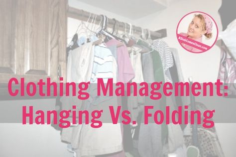 Clothing Management - Hanging Vs. Folding Slob Comes Clean, Dana K White, A Slob Comes Clean, T Shirt Folding, Collared Shirts, Folding Clothes, Hanging Clothes, Organization Ideas, First Grade