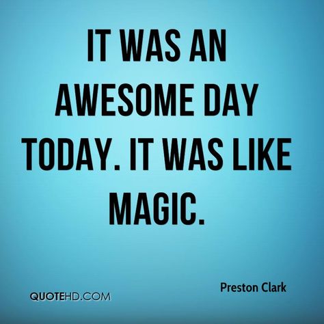 It sure was.... Today Was Great Day Quotes, Today Was A Good Day Quotes, Kelly Clarkson Quotes, Its A Beaut Clark, Most Famous Quotes Of All Time, Zoe Clark-coates Quotes, Great Day Quotes, Aa Quotes, You Serious Clark