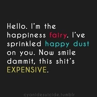 Hello, I am the Happiness Fairy... Cheer Up Quotes, Cheer Someone Up, Up Quotes, Cheer Up, A Quote, Bones Funny, Happy Quotes, Great Quotes, Make You Smile