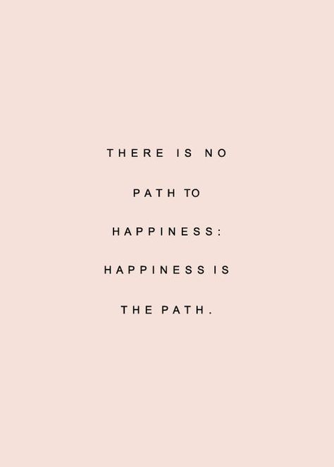 There is no path to happiness. Happiness is the path. Motivational inspirational life quote. Path Quotes, Business Coach, Happy Thoughts, Quotes About Life, Daily Motivation, Quotes Words, Happiness Is, Motivation Quotes, Wallpaper Quotes