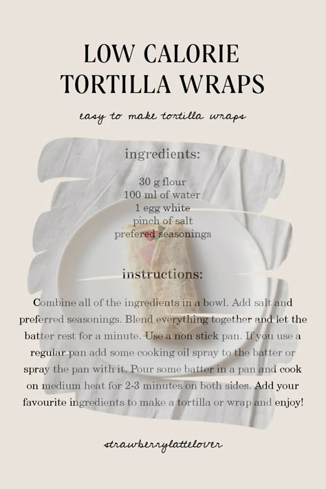 How To Make Low Calorie Tortillas, Low Cal Tortilla Recipe, Low Calorie Tortilla Recipe, L0w Cal Recipe, Low Cal Baking, Low Cal Recipes Dinner, Low Cal Tortilla, Low Cal Wraps, Lowcal Recipe