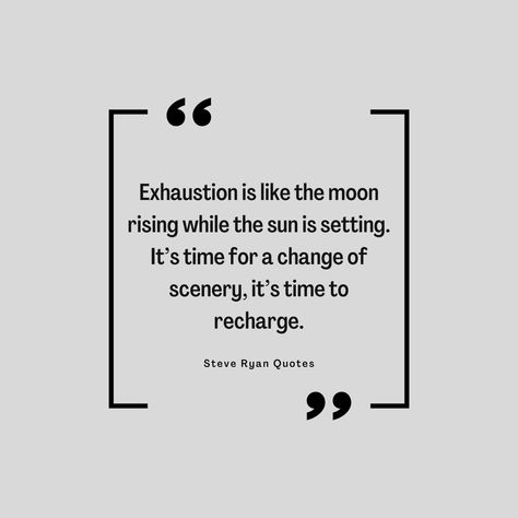 Exhaustion is like the moon rising while the sun is setting. It’s time for a change of scenery, it’s time to recharge. Change Of Scenery Quotes, Atmosphere Quotes, Scenery Quotes, Need A Change, Moon Rising, Moon Rise, The Moon, The Sun, Moon