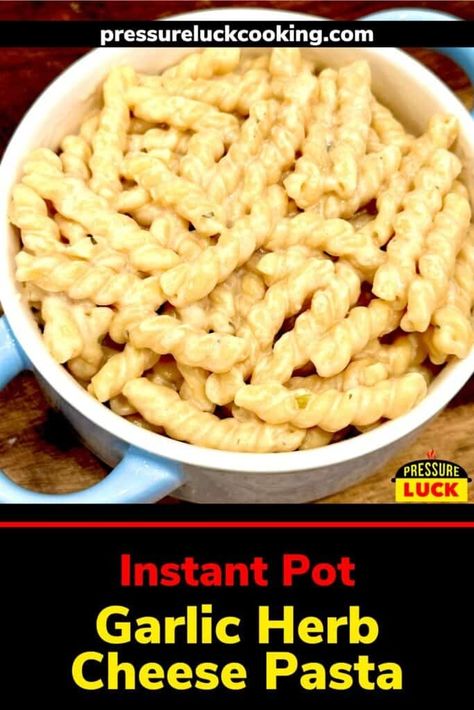 Instant Pot Garlic Herb Cheese Pasta - Pressure Luck Cooking Instant Pot Side Dishes, Garlic Herb Cheese, Vegetable Pasta Recipes, Instant Pot Pasta, Pressure Luck, Ip Recipes, Butter Pasta, Meatless Recipes, Herb Cheese