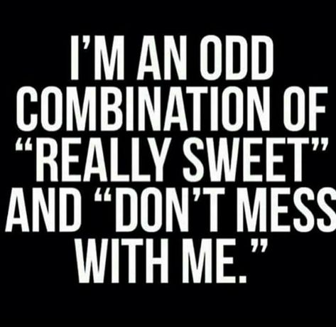 You saw the "don't mess with me", when your son decided to insult my husband. Even his dad couldn't wipe that $#!+ up for him. He just followed him by stepping in the same pile! Ha! Don't Mess With Me, True Things, Sassy Quotes, Sarcastic Quotes Funny, Badass Quotes, Intp, Open Book, Intj, Sarcastic Quotes