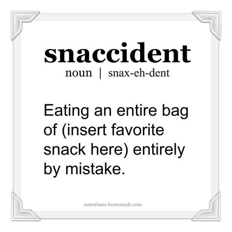 snaccident (noun) - eating an entire bag of chips entirely by mistake Snack Time Quotes, Chip Quotes, Snack Quotes, Nuts Quotes, Healthy Greek Salad Recipe, Healthy Greek Salad, Snacking Quotes, Easy And Healthy Snacks, Basket Hampers